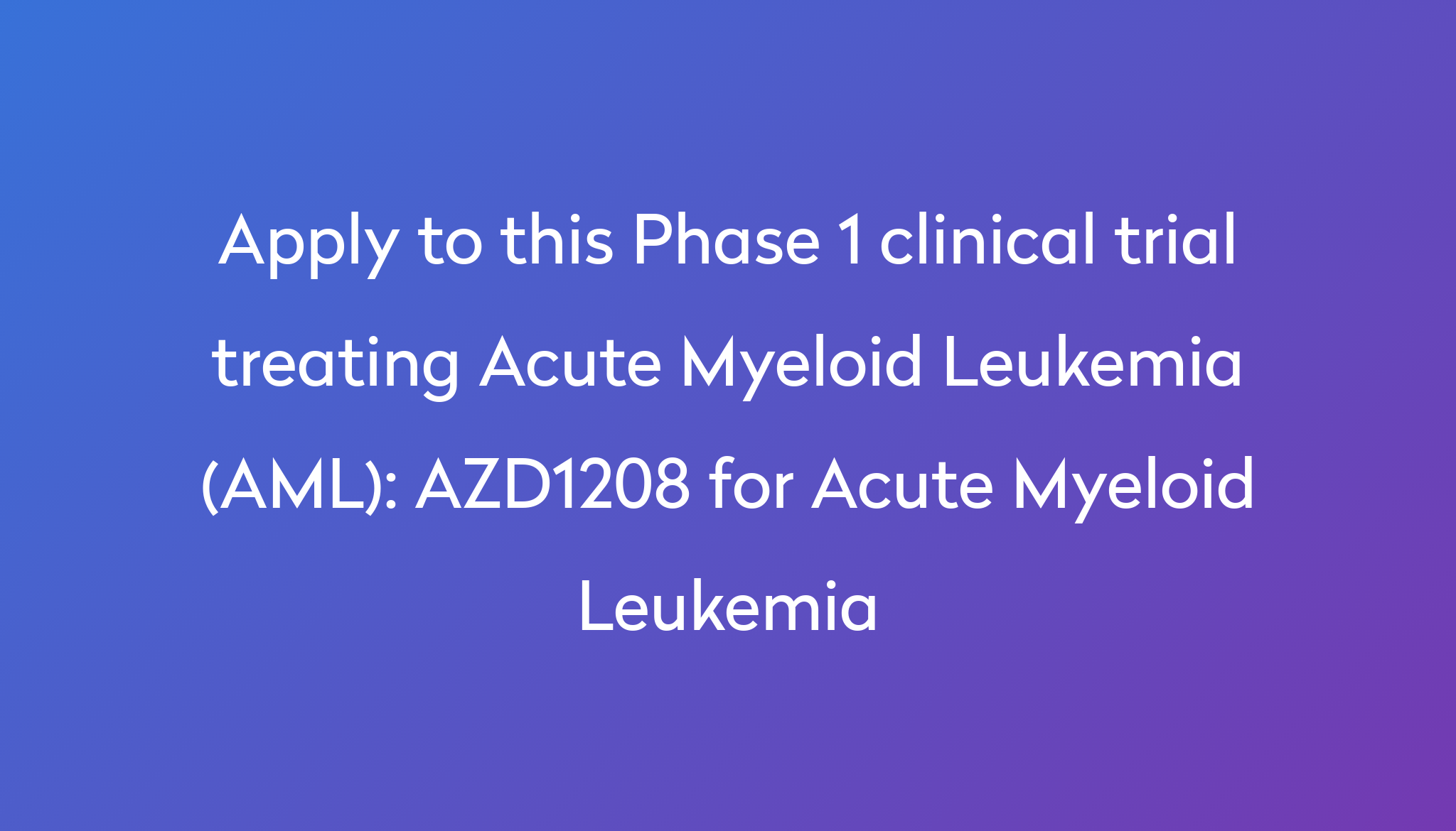 AZD1208 for Acute Myeloid Leukemia Clinical Trial 2024 Power